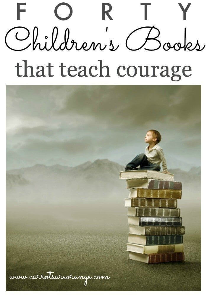 40 Beautiful Children’s Books that Help Teach a Child about Courage & Bravery